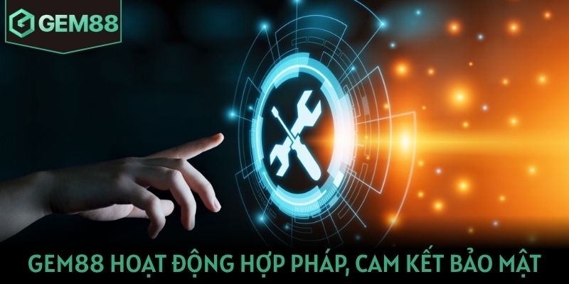 Gem88 hoạt động hợp pháp, cam kết bảo mật an toàn