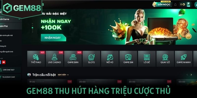 Gem88 thu hút hàng triệu cược thủ nhờ nhiều ưu điểm